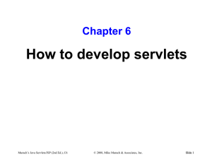 How to develop servlets Chapter 6 Murach’s Java Servlets/JSP (2nd Ed.), C6