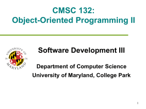 CMSC 132: Object-Oriented Programming II Software Development III Department of Computer Science