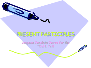 PRESENT PARTICIPLES Longman Complete Course for the TOEFL Test