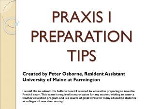 PRAXIS I PREPARATION TIPS Created by Peter Osborne, Resident Assistant