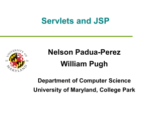 Servlets and JSP Nelson Padua-Perez William Pugh Department of Computer Science