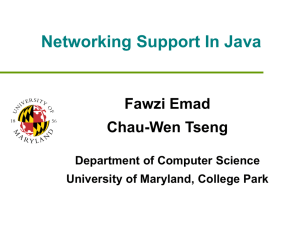 Networking Support In Java Fawzi Emad Chau-Wen Tseng Department of Computer Science
