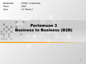 Pertemuan 3 Business to Business (B2B) Matakuliah : H0292 / E-Business