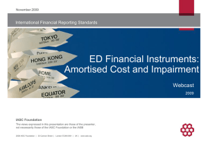 ED Financial Instruments: Amortised Cost and Impairment Webcast International Financial Reporting Standards