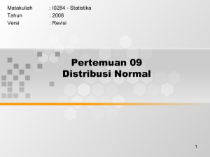 Pertemuan 09 Distribusi Normal Matakuliah : I0284 - Statistika