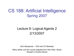 CS 188: Artificial Intelligence Spring 2007 Lecture 9: Logical Agents 2 2/13/2007
