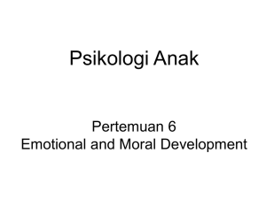 Psikologi Anak Pertemuan 6 Emotional and Moral Development