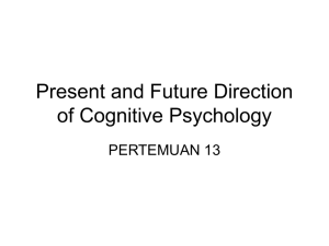 Present and Future Direction of Cognitive Psychology PERTEMUAN 13