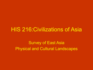 HIS 216:Civilizations of Asia Survey of East Asia Physical and Cultural Landscapes