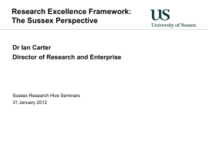 Research Excellence Framework: The Sussex Perspective Dr Ian Carter