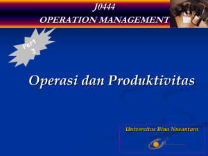 Operasi dan Produktivitas J0444 OPERATION MANAGEMENT Universitas Bina Nusantara