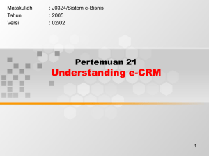 Understanding e-CRM Pertemuan 21 Matakuliah : J0324/Sistem e-Bisnis