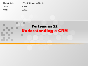 Understanding e-CRM Pertemuan 22 Matakuliah : J0324/Sistem e-Bisnis