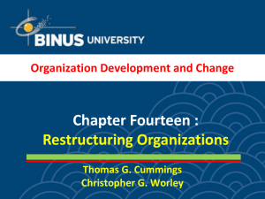 Chapter Fourteen : Restructuring Organizations Organization Development and Change Thomas G. Cummings