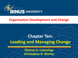 Chapter Ten: Leading and Managing Change Organization Development and Change Thomas G. Cummings