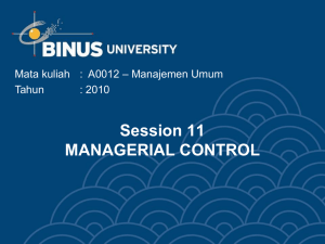 Session 11 MANAGERIAL CONTROL – Manajemen Umum Mata kuliah : A0012