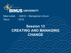 Session 13 CREATING AND MANAGING CHANGE – Manajemen Umum