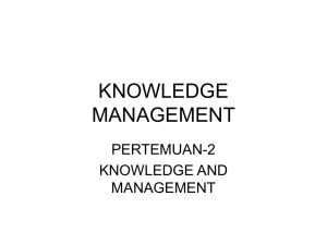 KNOWLEDGE MANAGEMENT PERTEMUAN-2 KNOWLEDGE AND