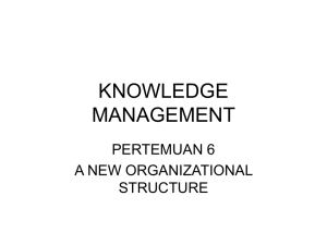 KNOWLEDGE MANAGEMENT PERTEMUAN 6 A NEW ORGANIZATIONAL