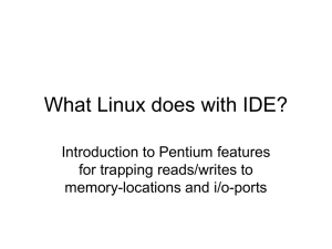 What Linux does with IDE? Introduction to Pentium features memory-locations and i/o-ports