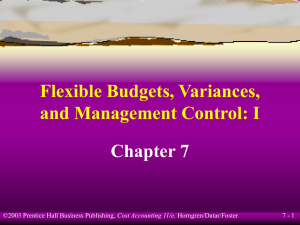 Flexible Budgets, Variances, and Management Control: I Chapter 7 7 - 1