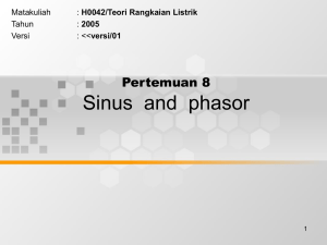 Sinus  and  phasor Pertemuan 8 Matakuliah H0042/Teori Rangkaian Listrik