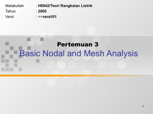 Basic Nodal and Mesh Analysis Pertemuan 3 Matakuliah H0042/Teori Rangkaian Listrik