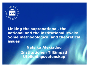 Professor Nafsika Alexiadou: Linking the supranational, the national and the institutional levels: Some methodological and theoretical issues [PPT 1009.50KB]