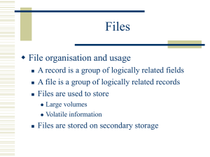 Files  File organisation and usage