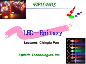 LED－Epitaxy EPILEDS Lecturer: Chingju Pan Epileds Technologies, Inc.