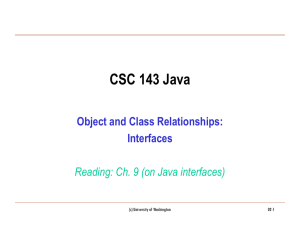 CSC 143 Java Object and Class Relationships: Interfaces