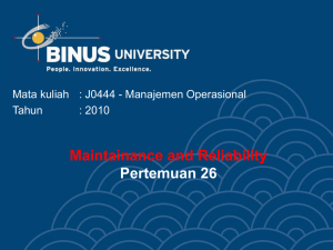 Maintainance and Reliability Pertemuan 26 Mata kuliah : J0444 - Manajemen Operasional Tahun