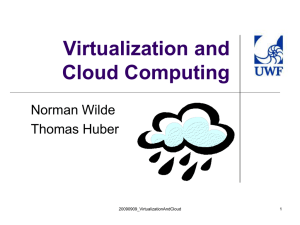Virtualization and Cloud Computing Norman Wilde Thomas Huber