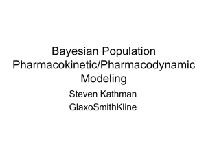 Bayesian Population Pharmacokinetic/Pharmacodynamic Modeling Steven Kathman