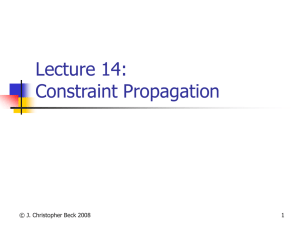 Lecture 14: Constraint Propagation © J. Christopher Beck 2008 1
