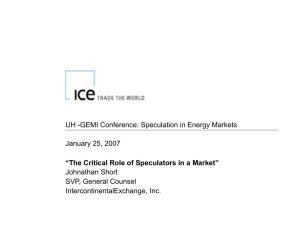 UH -GEMI Conference: Speculation in Energy Markets January 25, 2007 Johnathan Short