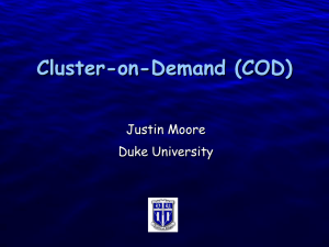 Cluster-on-Demand (COD) Justin Moore Duke University Slide 1