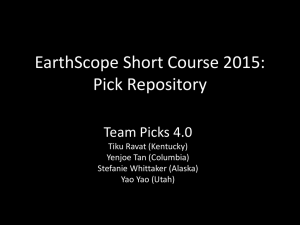 EarthScope Short Course 2015: Pick Repository Team Picks 4.0 Tiku Ravat (Kentucky)