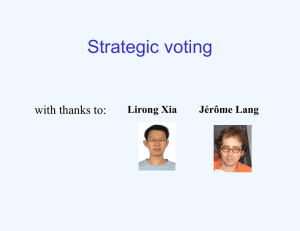 Strategic voting with thanks to: Lirong Xia Jérôme Lang