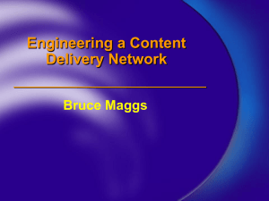 Engineering a Content Delivery Network Bruce Maggs