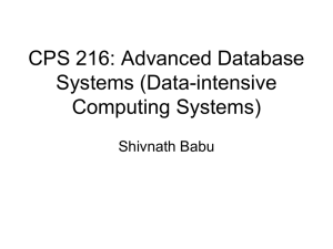 CPS 216: Advanced Database Systems (Data-intensive Computing Systems) Shivnath Babu