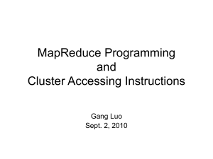 MapReduce Programming and Cluster Accessing Instructions Gang Luo