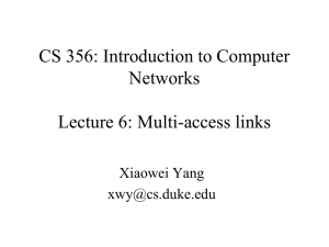 CS 356: Introduction to Computer Networks Lecture 6: Multi-access links Xiaowei Yang