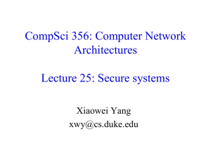 CompSci 356: Computer Network Architectures Lecture 25: Secure systems Xiaowei Yang