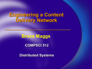 Engineering a Content Delivery Network Bruce Maggs COMPSCI 512