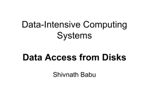Data-Intensive Computing Systems Data Access from Disks Shivnath Babu