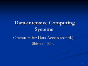 Data-intensive Computing Systems Operators for Data Access (contd.) Shivnath Babu