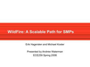 WildFire: A Scalable Path for SMPs Erik Hagersten and Michael Koster