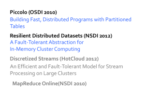 Piccolo (OSDI 2010) Resilient Distributed Datasets (NSDI 2012) Tables
