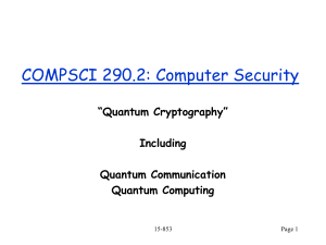 COMPSCI 290.2: Computer Security “Quantum Cryptography” Including Quantum Communication